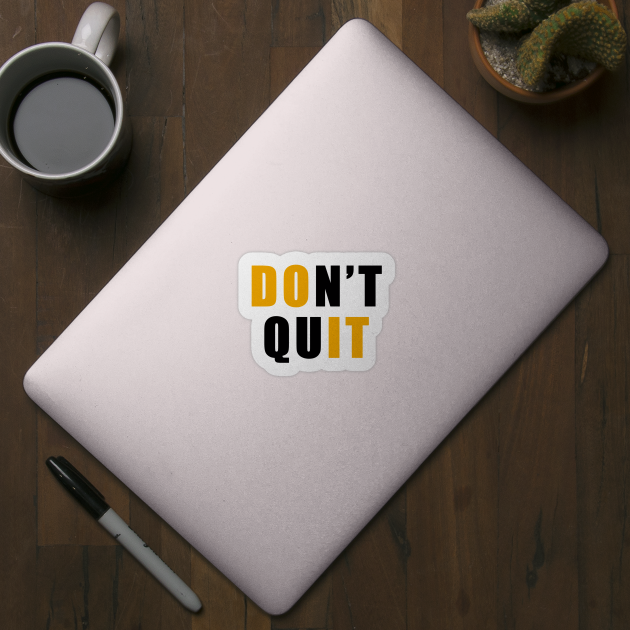 don't quit do it by Boss creative